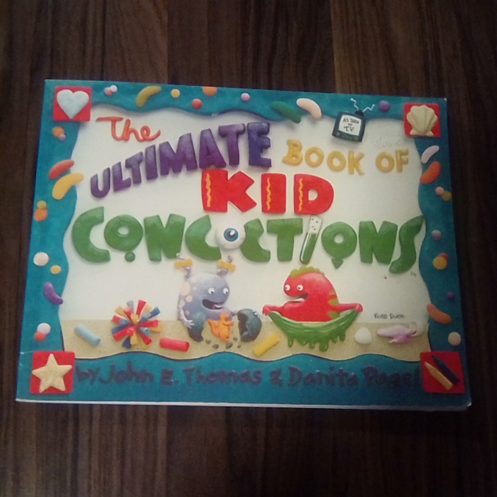 The Ultimate Book of Kid Concoctions: More Than 65 Wacky, Wild & Crazy Concoctio